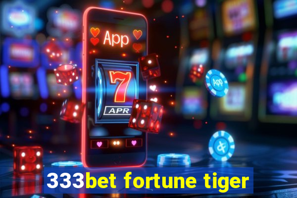 333bet fortune tiger